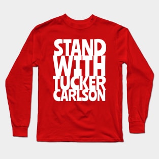 Stand with Tucker Carlson Long Sleeve T-Shirt